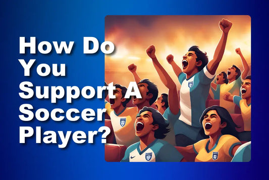 how-do-you-support-a-soccer-player