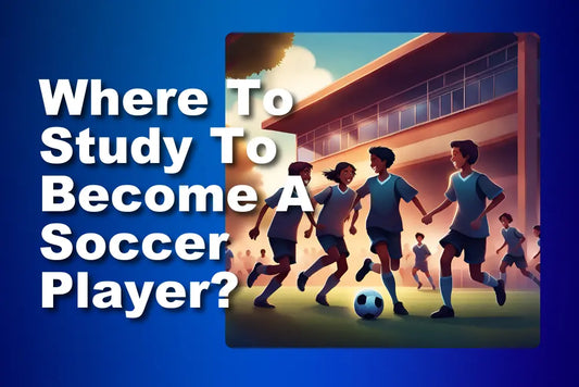 where-to-study-to-become-a-soccer-player